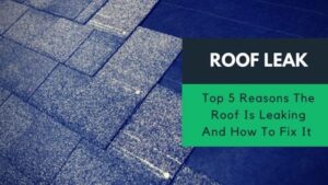Top 5 Reasons The Roof Is Leaking And How To Fix It - Roof Doctors