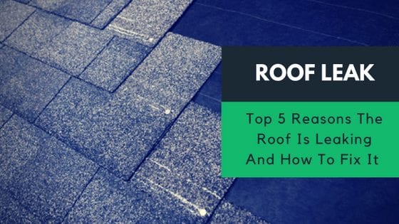 Top 5 Reasons The Roof Is Leaking And How To Fix It